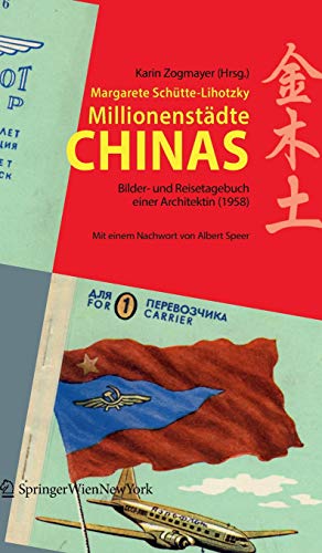 Millionenstädte Chinas: Bilder- und Reisetagebuch einer Architektin (1958) Herausgegeben von Karin Zogmayer im Auftrag der Universität für angewandte Kunst Wien von Ambra Verlag